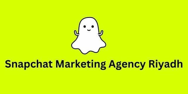 Snapchat Marketing Agency Riyadh