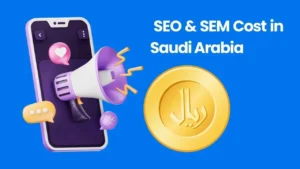 How Much SEO and SEM Cost in Saudi Arabia