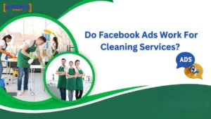 Do Facebook Ads Work For Cleaning Services?