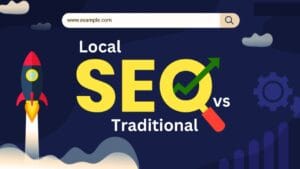 Local SEO vs Traditional SEO