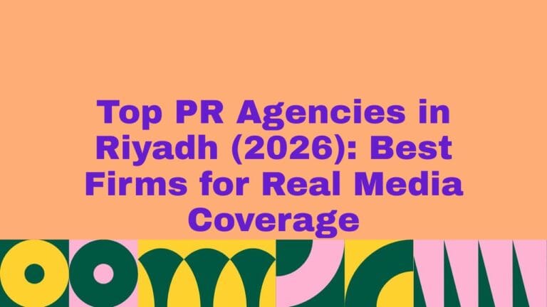 Top 10 PR Agencies in Riyadh (year) Best Firms for Real Media Coverage