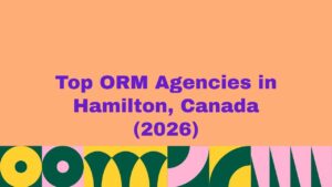 Featured banner image displaying the text “Top ORM Agencies in Hamilton, Canada (2026)” on a peach background with bold purple typography and colorful abstract geometric patterns along the bottom, representing a curated list of leading online reputation management agencies in Hamilton, Canada.