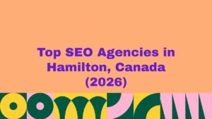 Featured banner image displaying the text “Top SEO Agencies in Hamilton, Canada (2026)” on a peach background with bold purple typography and colorful abstract geometric patterns along the bottom, representing a curated list of leading SEO agencies in Hamilton, Canada.