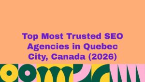 Featured banner image displaying the text “Top Most Trusted SEO Agencies in Quebec City, Canada (2026)” on a peach background with bold purple typography and colorful abstract geometric patterns along the bottom, representing a trusted guide to leading SEO agencies in Quebec City, Canada.
