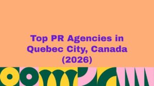 Featured image displaying the text “Top PR Agencies in Quebec City, Canada (2026)” in bold purple typography on a soft peach background with modern abstract shapes at the bottom, representing a curated list of leading public relations agencies in Quebec City.