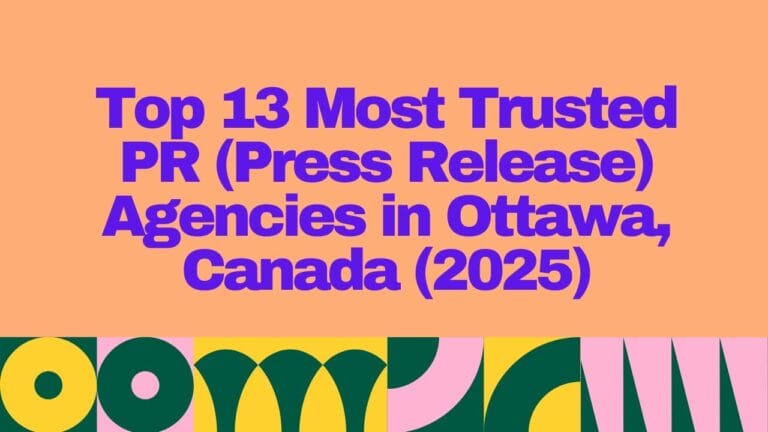 Bold graphic with purple text reading “Top 13 Most Trusted PR (Press Release) Agencies in Ottawa, Canada (2025)” on a peach background with colorful geometric patterns at the bottom.