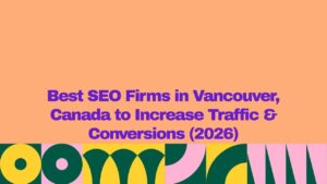 A modern promotional graphic with a peach-colored background and large bold purple text centered on the image reading, “Best SEO Firms in Vancouver, Canada to Increase Traffic & Conversions (2026).” The lower section features a colorful geometric border made up of yellow, dark green, and pink circular and arch-shaped patterns. The design resembles a featured blog image, article header, or marketing banner for a guide about top SEO companies in Vancouver, Canada.