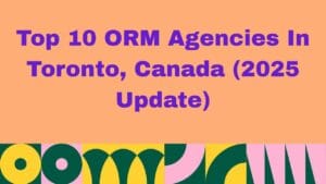 Top ORM Agencies In Toronto Canada