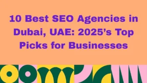 Graphic with peach background and bold purple text reading: '10 Best SEO Agencies in Dubai, UAE: 2026’s Top Picks for Businesses.' The bottom features colorful abstract geometric patterns in green, yellow, pink, and white.