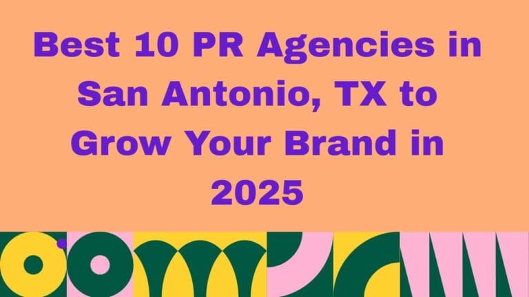 Best PR Agencies in San Antonio TX to Grow Your Brand