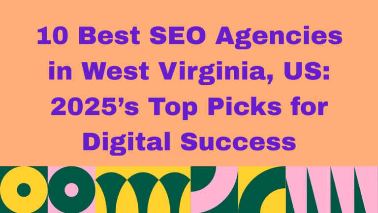 Image with peach background and bold purple text that reads: ‘10 Best SEO Agencies in West Virginia, US: 2026’s Top Picks for Digital Success.’ The bottom features a colorful geometric border with circular and arch shapes in green, yellow, pink, and dark blue.