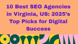 "Graphic with a peach background featuring bold purple text that reads: ‘10 Best SEO Agencies in Virginia, US: 2026’s Top Picks for Digital Success.’ A colorful geometric pattern in green, yellow, pink, and white runs along the bottom."