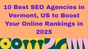Graphic with a peach background displaying bold purple text that reads: ‘10 Best SEO Agencies in Vermont, US to Boost Your Online Rankings in 2026.’ A colorful geometric pattern in green, yellow, pink, and white decorates the bottom of the image.