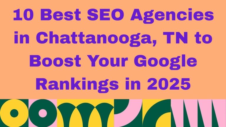 Graphic with peach background and bold purple text that reads ‘10 Best SEO Agencies in Chattanooga, TN to Boost Your Google Rankings in 2026,’ with colorful geometric shapes along the bottom border.