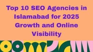 Top 10 SEO Agencies in Islamabad