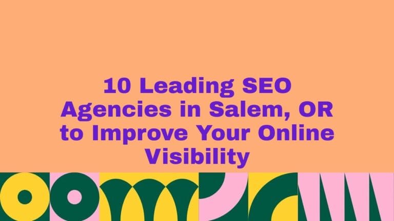 Graphic with the title ‘10 Leading SEO Agencies in Salem, OR to Improve Your Online Visibility’ displayed in bold purple text on a peach background with colorful geometric patterns at the bottom.