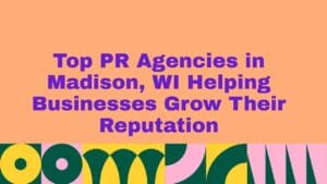 Peach-colored banner with bold purple text reading βTop PR Agencies in Madison, WI Helping Businesses Grow Their Reputation,β with a colorful geometric pattern in green, yellow, pink, and teal along the bottom.