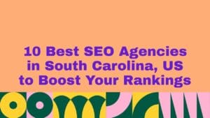 Graphic with a peach background featuring bold purple text that reads β10 Best SEO Agencies in South Carolina, US to Boost Your Rankings.β A colorful geometric pattern in green, yellow, and pink, with circles, arches, and stripes, decorates the bottom of the image.