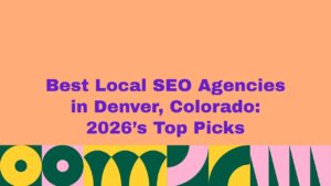 Graphic with a peach background and bold purple text reading βBest Local SEO Agencies in Denver, Colorado: 2026βs Top Picks,β featuring colorful abstract geometric shapes in green, yellow, pink, and teal along the bottom.