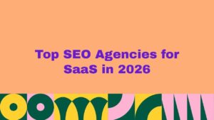 Top 10 SEO Agencies for SaaS in 2026