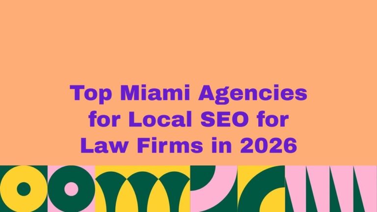 Banner image with bold purple text reading “Top Miami Agencies for Local SEO for Law Firms in 2026” on a peach background, with colorful abstract shapes along the bottom, representing a guide to top Miami SEO agencies that help law firms improve Google rankings and local search visibility.