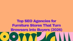 A graphic banner with an orange background and bold purple text reading βTop SEO Agencies for Furniture Stores That Turn Browsers into Buyers (2026),β with a colorful geometric pattern in green, yellow, and pink along the bottom.