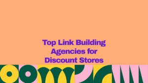 A graphic banner with an orange background and bold purple text reading “Top Link Building Agencies for Discount Stores,” with a colorful geometric pattern in green, yellow, and pink along the bottom.