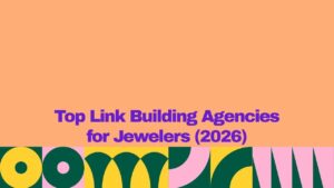 A graphic banner with a peach-colored background and bold purple text reading “Top Link Building Agencies for Jewelers (2026).” A colorful geometric pattern in green, yellow, pink, and dark teal decorates the bottom edge of the image.
