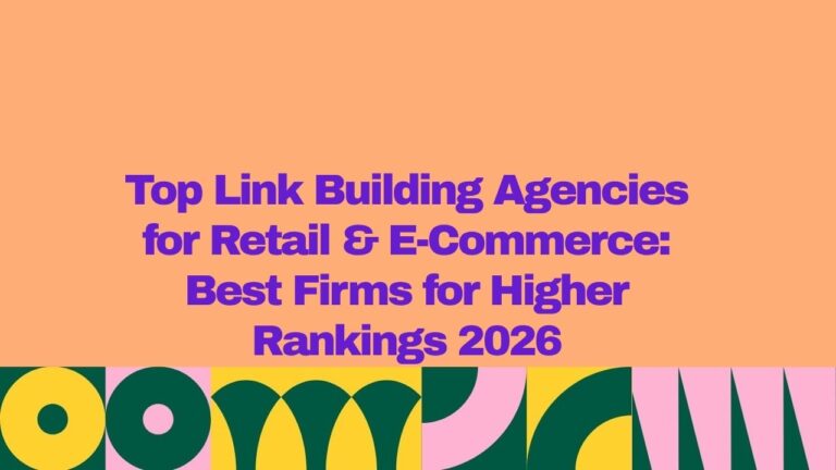 A graphic banner with an orange background and bold purple text reading “Top Link Building Agencies for Retail & E-Commerce: Best Firms for Higher Rankings 2026,” with a colorful geometric pattern in green, yellow, and pink along the bottom.