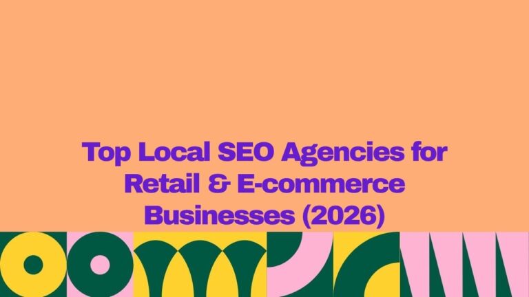 A graphic banner with an orange background and bold purple text reading “Top Local SEO Agencies for Retail & E-commerce Businesses (2026),” with a colorful geometric pattern in green, yellow, and pink along the bottom.