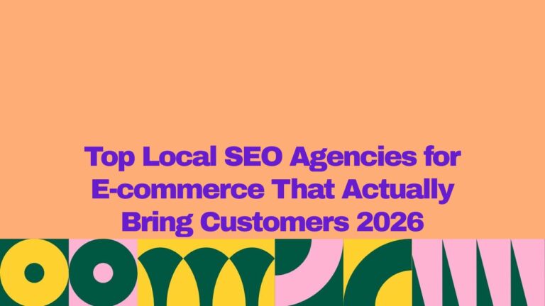 Alt text: Promotional banner with the title “Top Local SEO Agencies for E-Commerce That Actually Bring Customers 2026” in bold purple text on a peach background, featuring colorful abstract geometric shapes at the bottom, representing ecommerce local SEO, online store growth, and customer acquisition services.
