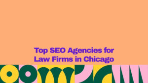 A graphic banner with a peach background and bold purple text reading “Top SEO Agencies for Law Firms in Chicago.” The bottom of the image features a colorful geometric pattern in green, yellow, pink, and dark green.