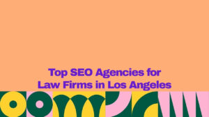 A graphic banner with a peach background and bold purple text reading “Top SEO Agencies for Law Firms in Los Angeles.” A colorful geometric pattern in green, yellow, and pink decorates the bottom section of the image.