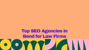 A graphic banner with a peach background and bold purple text reading βTop SEO Agencies in Bend for Law Firms.β The bottom border features a colorful geometric design in green, yellow, pink, and dark green.