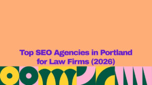 A graphic banner with a peach-colored background and bold purple text reading βTop SEO Agencies in Portland for Law Firms (2026).β The bottom section features a colorful geometric pattern in green, yellow, pink, and dark green.