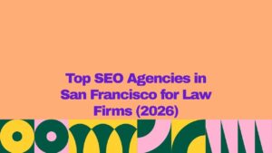 Graphic with peach background and colorful geometric pattern at the bottom displaying the text βTop SEO Agencies in San Francisco for Law Firms (2026)β in bold purple lettering.