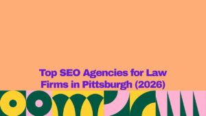 "Graphic banner with a peach background and colorful abstract geometric shapes along the bottom, featuring the text 'Top SEO Agencies for Law Firms in Pittsburgh (2026)' in bold purple lettering."