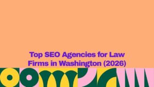 "Graphic banner with a peach background and colorful abstract geometric shapes along the bottom, featuring the text 'Top SEO Agencies for Law Firms in Washington (2026)' in bold purple lettering."