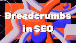Abstract graphic with the text βBreadcrumbs in SEOβ