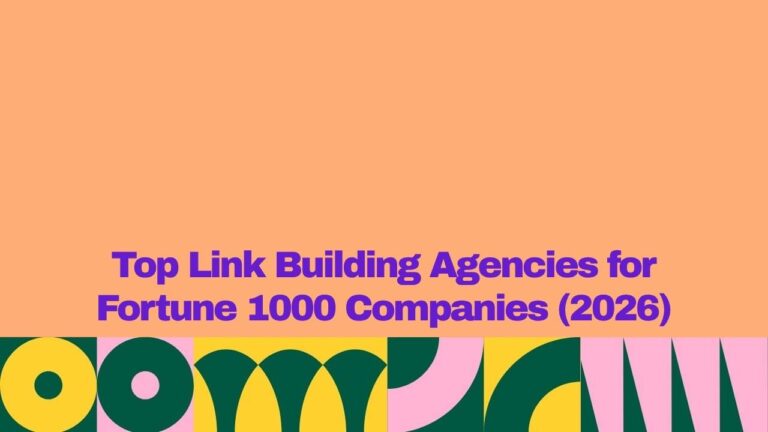 Banner graphic with a peach background and bold purple text reading, “Top Link Building Agencies for Fortune 1000 Companies (2026).” A colorful geometric pattern in yellow, dark green, and pink spans the bottom of the image.