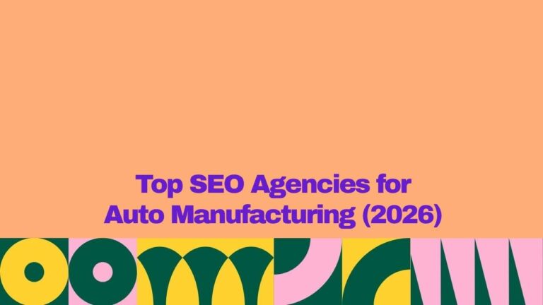 Banner graphic with a peach background and bold purple text reading, “Top SEO Agencies for Auto Manufacturing (2026).” A colorful geometric pattern in yellow, dark green, and pink spans the bottom of the image.