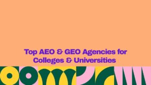 Featured graphic with a peach background and bold purple text reading βTop AEO & GEO Agencies for Colleges & Universities.β A colorful geometric pattern in yellow, dark green, pink, and teal spans the bottom edge.