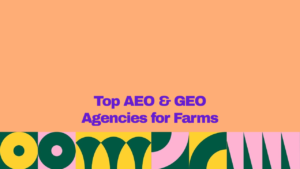 Top AEO and GEO agencies for farms, featuring a bold purple headline on a peach background with a colorful geometric design.