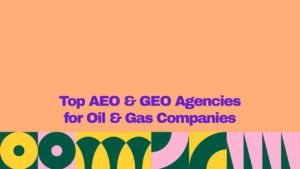 Top AEO and GEO agencies for oil and gas companies, featuring a bold purple headline on a peach background with a colorful geometric design.