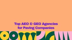 Top AEO & GEO agencies for paving companies” displayed in bold purple typography on a peach background, with a colorful geometric pattern in yellow, dark green, and pink along the bottom.