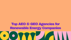 Top AEO and GEO agencies for renewable energy companies, featuring bold purple text on a peach background with colorful geometric design elements.