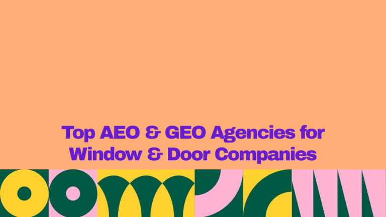 Top AEO and GEO agencies for window and door companies, featuring bold purple text on a peach background with colorful geometric design elements.
