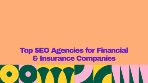 Top SEO agencies for financial and insurance companies, displayed in bold purple text on a peach background with colorful geometric graphics.