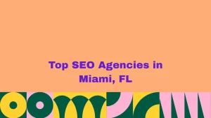 Top SEO Agencies in Miami, FL