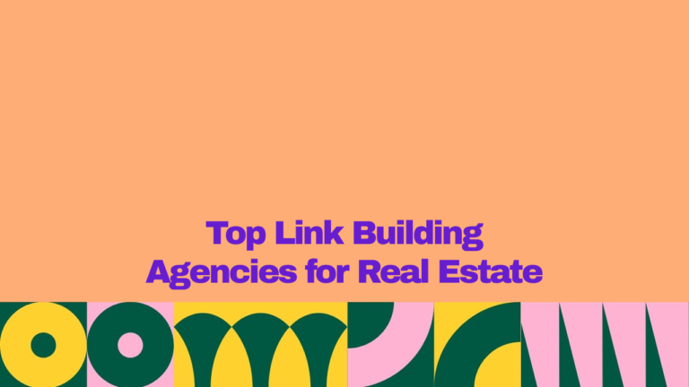 "Top link building agencies for real estate businesses, featuring bold purple text on a peach background with colorful green, yellow, and pink geometric patterns along the bottom."